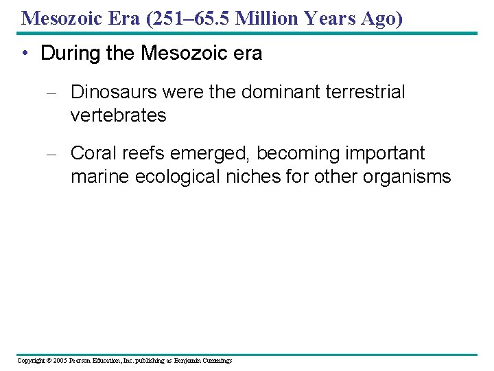 Mesozoic Era (251– 65. 5 Million Years Ago) • During the Mesozoic era –