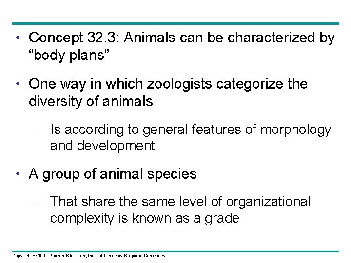  • Concept 32. 3: Animals can be characterized by “body plans” • One