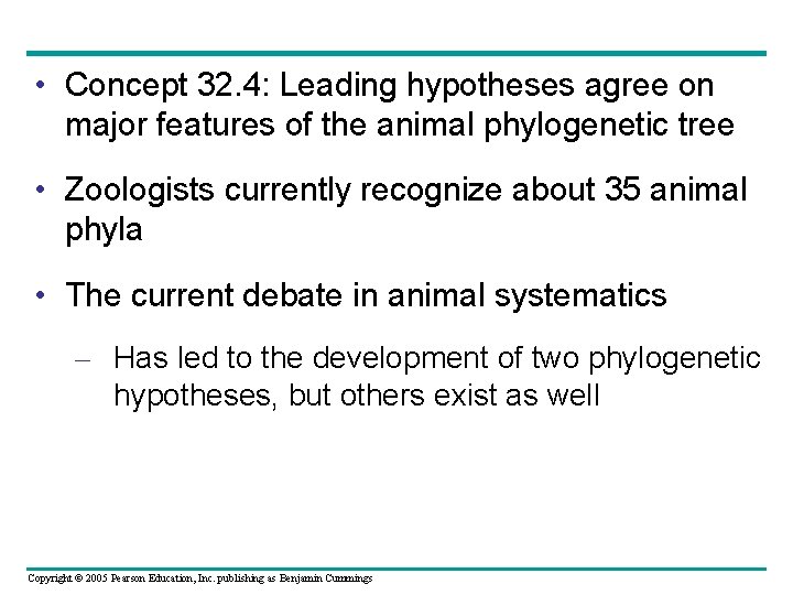  • Concept 32. 4: Leading hypotheses agree on major features of the animal