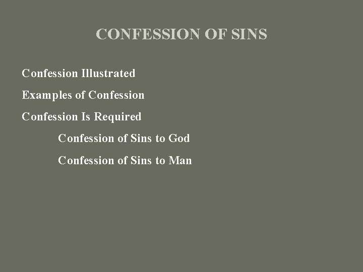 CONFESSION OF SINS Confession Illustrated Examples of Confession Is Required Confession of Sins to