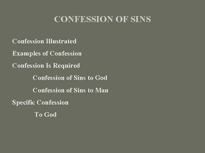 CONFESSION OF SINS Confession Illustrated Examples of Confession Is Required Confession of Sins to