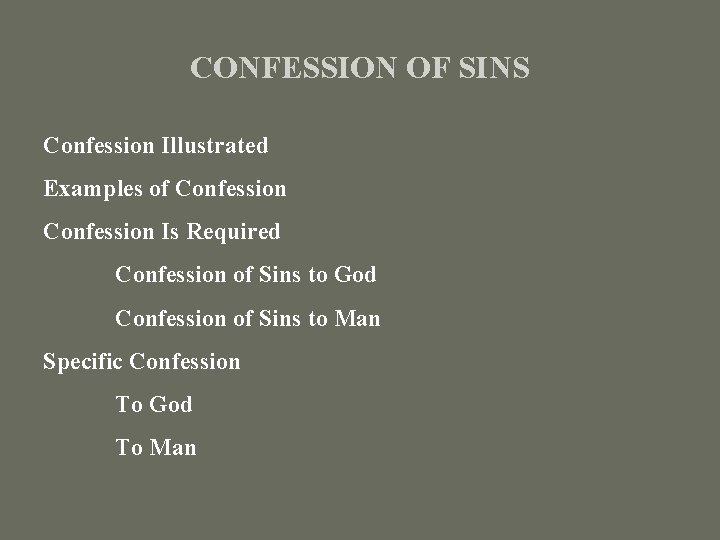 CONFESSION OF SINS Confession Illustrated Examples of Confession Is Required Confession of Sins to