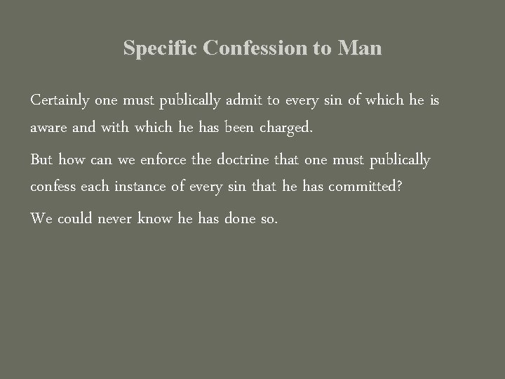 Specific Confession to Man Certainly one must publically admit to every sin of which