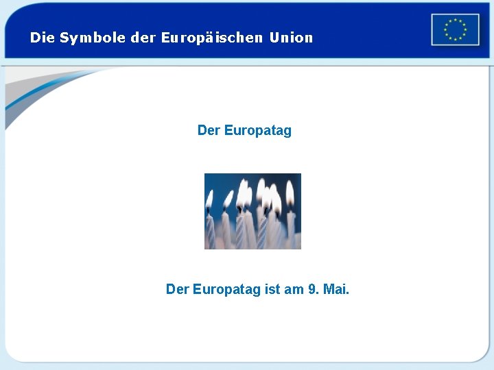 Die Symbole der Europäischen Union Der Europatag ist am 9. Mai. 