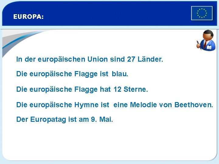 EUROPA: In der europäischen Union sind 27 Länder. Die europäische Flagge ist blau. Die