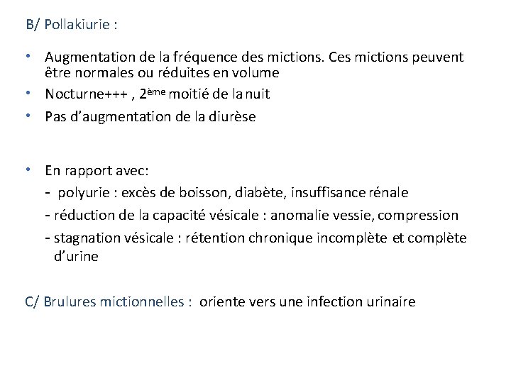 B/ Pollakiurie : • Augmentation de la fréquence des mictions. Ces mictions peuvent être