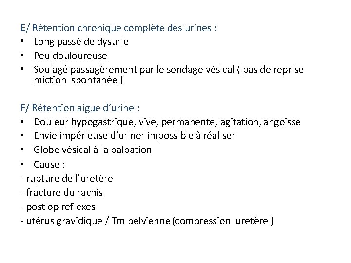 E/ Rétention chronique complète des urines : • Long passé de dysurie • Peu