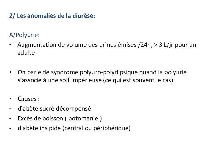 2/ Les anomalies de la diurèse: A/Polyurie: • Augmentation de volume des urines émises