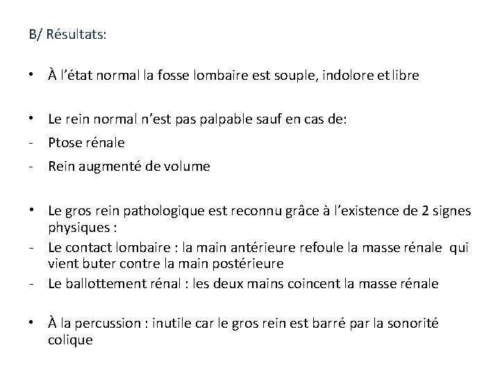 B/ Résultats: • À l’état normal la fosse lombaire est souple, indolore et libre