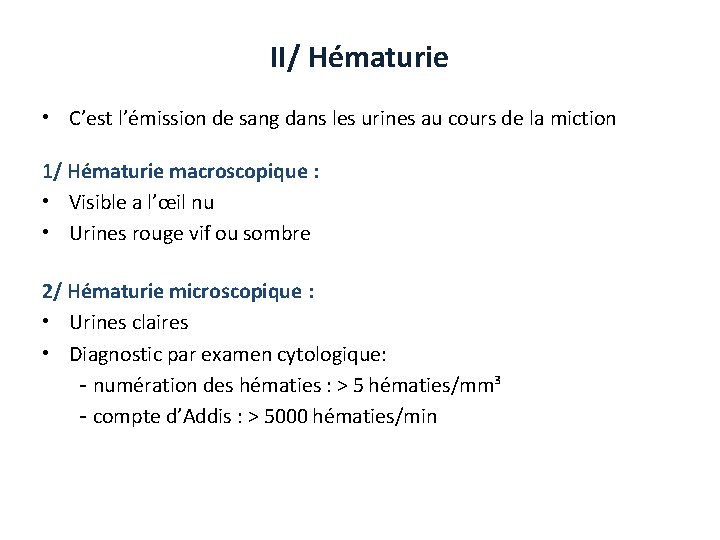 II/ Hématurie • C’est l’émission de sang dans les urines au cours de la