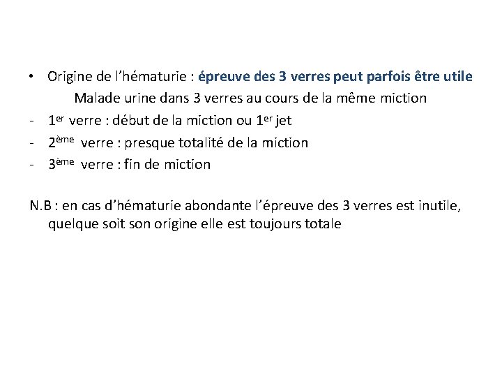  • Origine de l’hématurie : épreuve des 3 verres peut parfois être utile