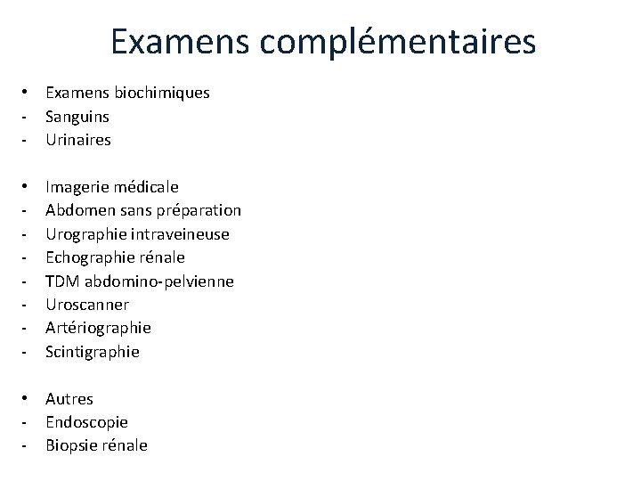 Examens complémentaires • Examens biochimiques - Sanguins - Urinaires • - Imagerie médicale Abdomen