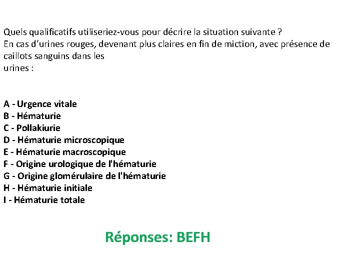 Quels qualificatifs utiliseriez-vous pour décrire la situation suivante ? En cas d’urines rouges, devenant