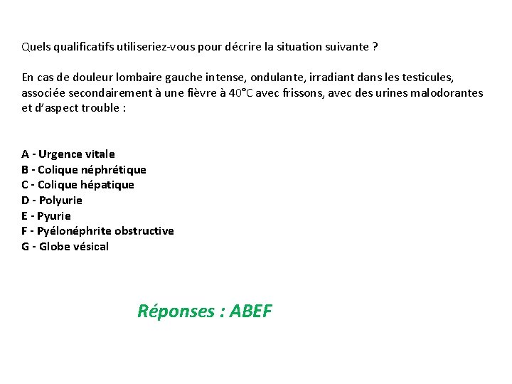 Quels qualificatifs utiliseriez-vous pour décrire la situation suivante ? En cas de douleur lombaire