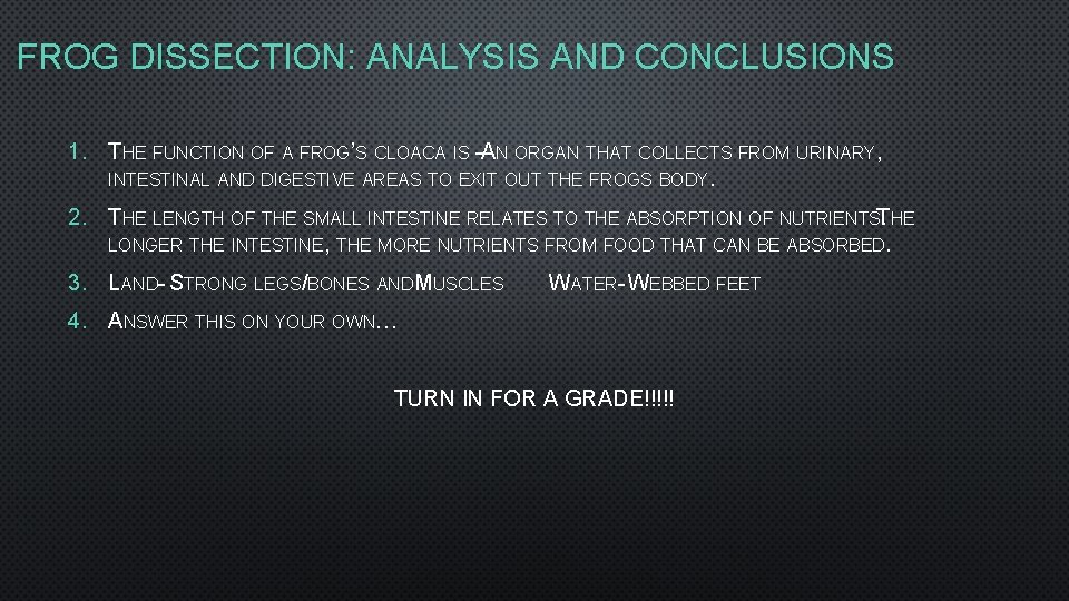 FROG DISSECTION: ANALYSIS AND CONCLUSIONS 1. THE FUNCTION OF A FROG’S CLOACA IS –AN