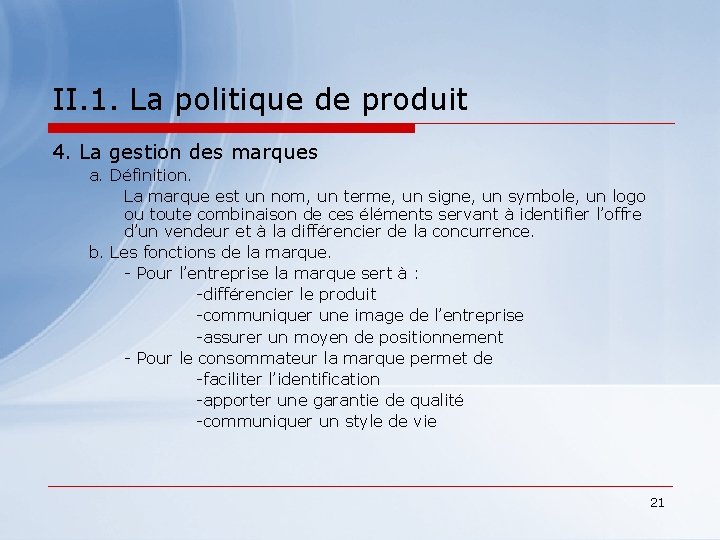 II. 1. La politique de produit 4. La gestion des marques a. Définition. La