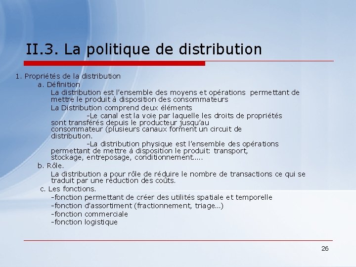 II. 3. La politique de distribution 1. Propriétés de la distribution a. Définition La