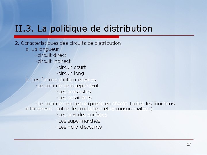 II. 3. La politique de distribution 2. Caractéristiques des circuits de distribution a. La