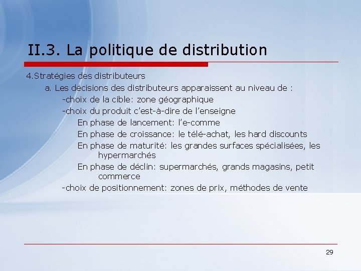 II. 3. La politique de distribution 4. Stratégies distributeurs a. Les décisions des distributeurs