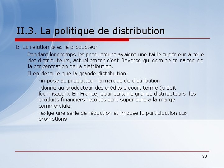 II. 3. La politique de distribution b. La relation avec le producteur Pendant longtemps