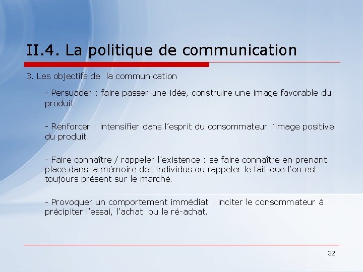 II. 4. La politique de communication 3. Les objectifs de la communication - Persuader