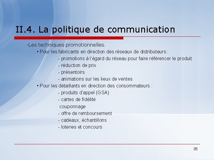 II. 4. La politique de communication -Les techniques promotionnelles. • Pour les fabricants en