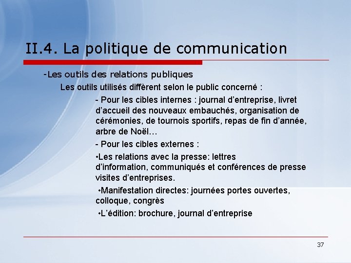 II. 4. La politique de communication -Les outils des relations publiques Les outils utilisés