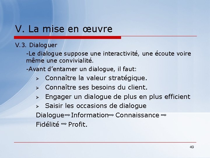 V. La mise en œuvre V. 3. Dialoguer -Le dialogue suppose une interactivité, une