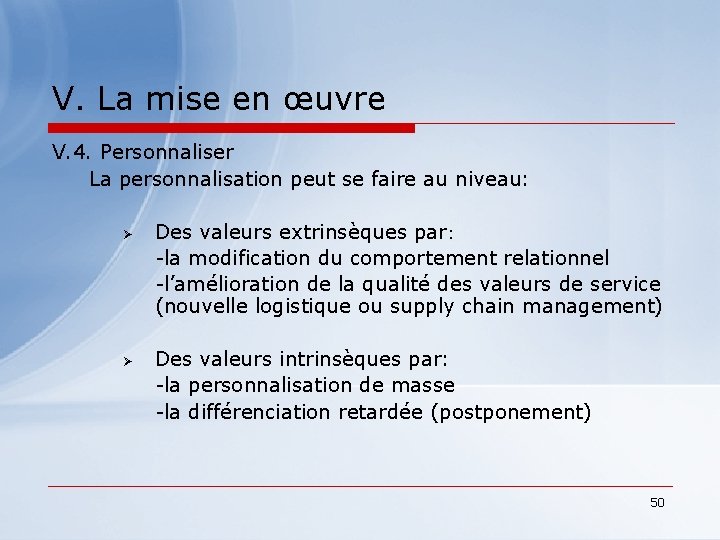 V. La mise en œuvre V. 4. Personnaliser La personnalisation peut se faire au