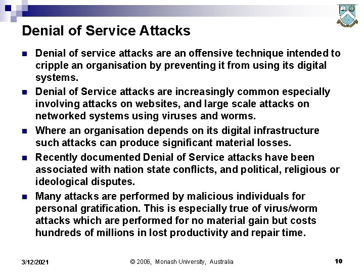 Denial of Service Attacks n n n Denial of service attacks are an offensive