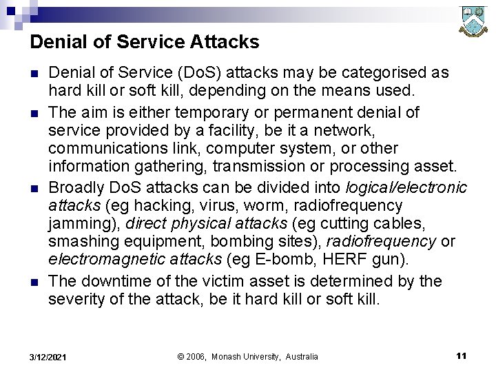 Denial of Service Attacks n n Denial of Service (Do. S) attacks may be