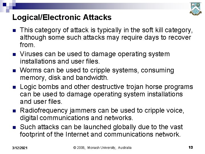 Logical/Electronic Attacks n n n This category of attack is typically in the soft