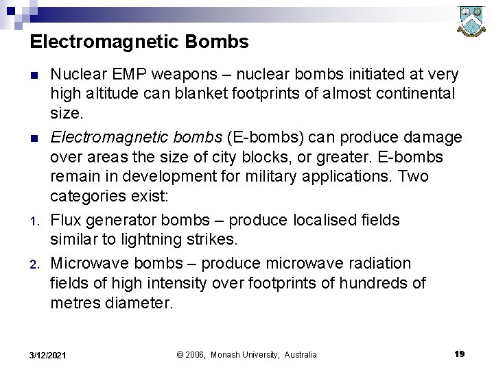 Electromagnetic Bombs n n 1. 2. Nuclear EMP weapons – nuclear bombs initiated at