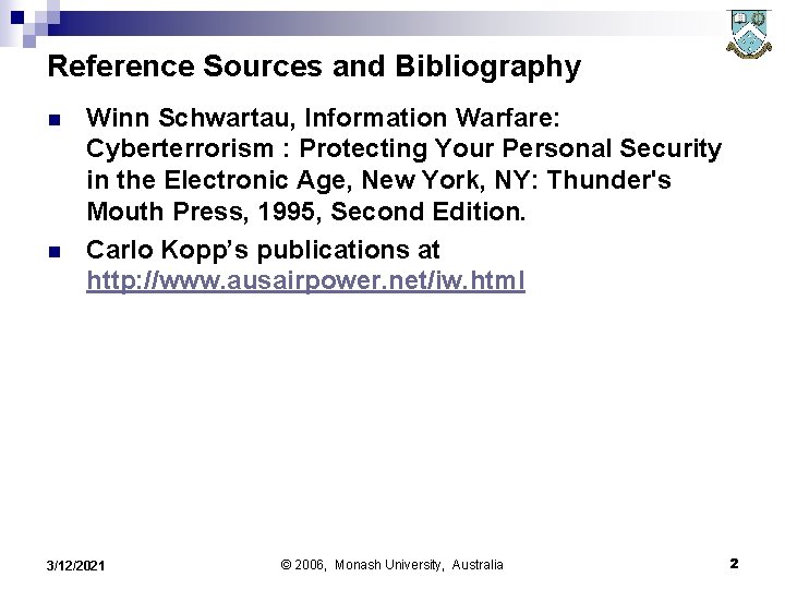 Reference Sources and Bibliography n n Winn Schwartau, Information Warfare: Cyberterrorism : Protecting Your