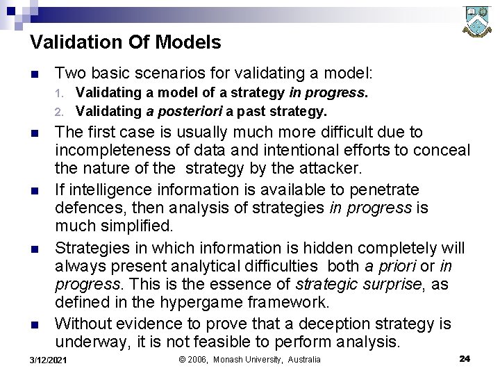 Validation Of Models n Two basic scenarios for validating a model: Validating a model