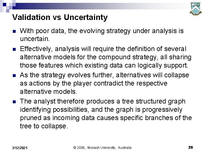 Validation vs Uncertainty n n With poor data, the evolving strategy under analysis is