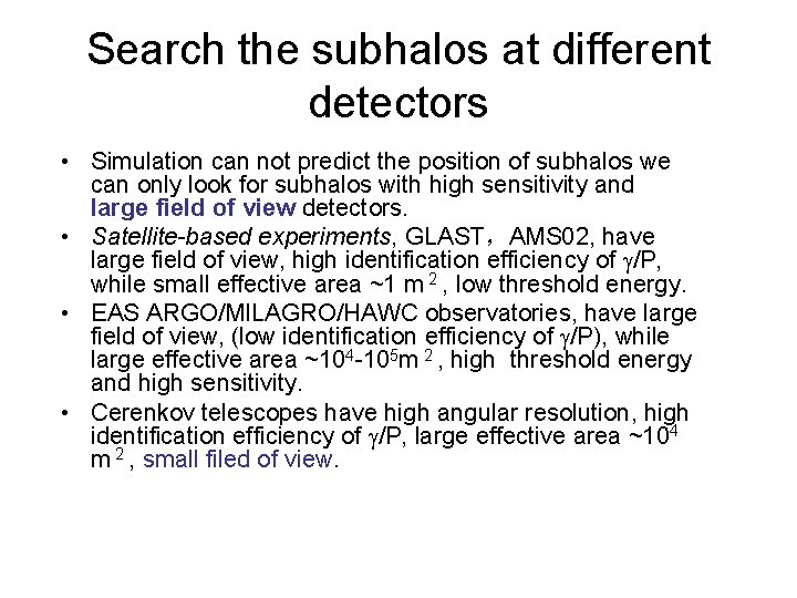 Search the subhalos at different detectors • Simulation can not predict the position of