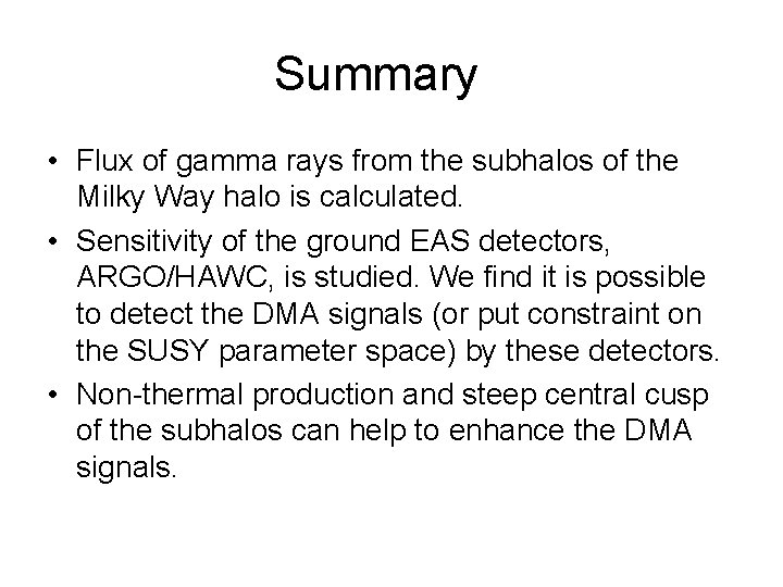 Summary • Flux of gamma rays from the subhalos of the Milky Way halo