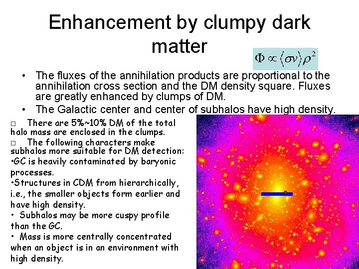 Enhancement by clumpy dark matter • The fluxes of the annihilation products are proportional
