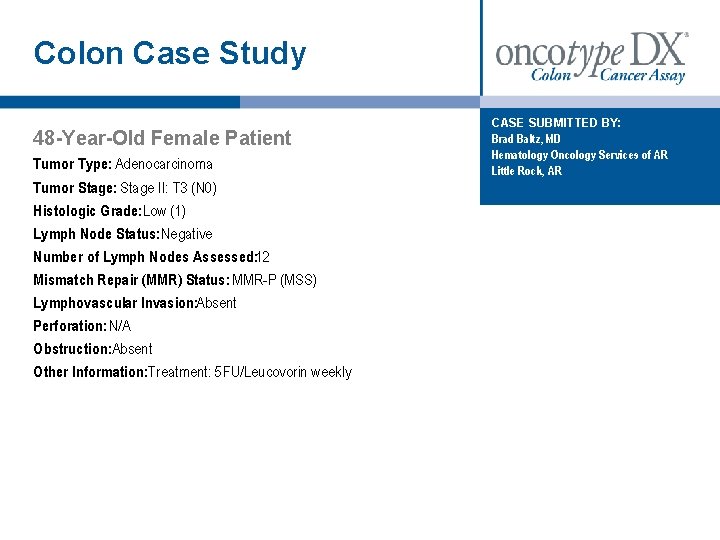 Colon Case Study 48 -Year-Old Female Patient Tumor Type: Adenocarcinoma Tumor Stage: Stage II: