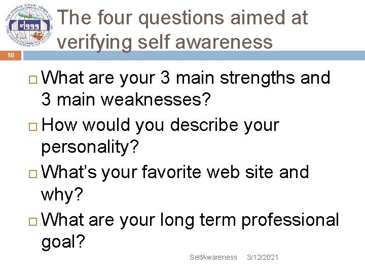 The four questions aimed at verifying self awareness 10 What are your 3 main