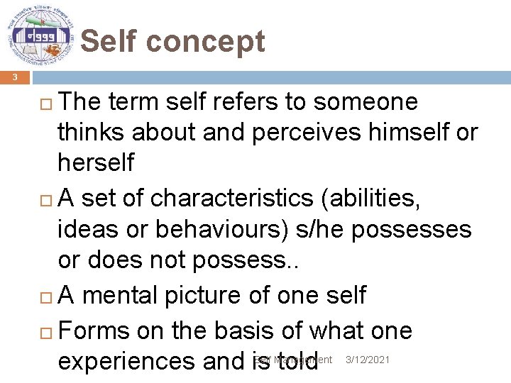 Self concept 3 The term self refers to someone thinks about and perceives himself