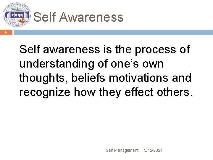 Self Awareness 6 Self awareness is the process of understanding of one’s own thoughts,