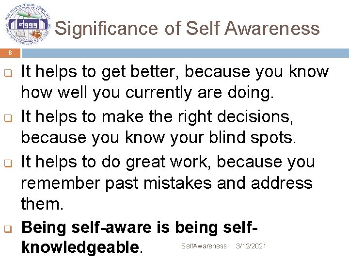 Significance of Self Awareness 8 q q It helps to get better, because you