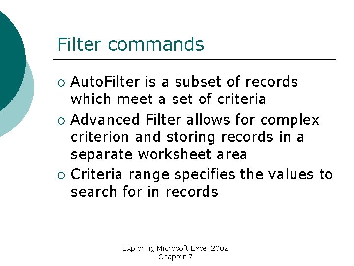 Filter commands ¡ ¡ ¡ Auto. Filter is a subset of records which meet