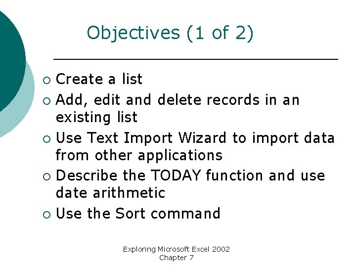 Objectives (1 of 2) Create a list ¡ Add, edit and delete records in