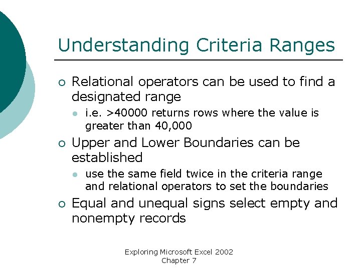 Understanding Criteria Ranges ¡ Relational operators can be used to find a designated range