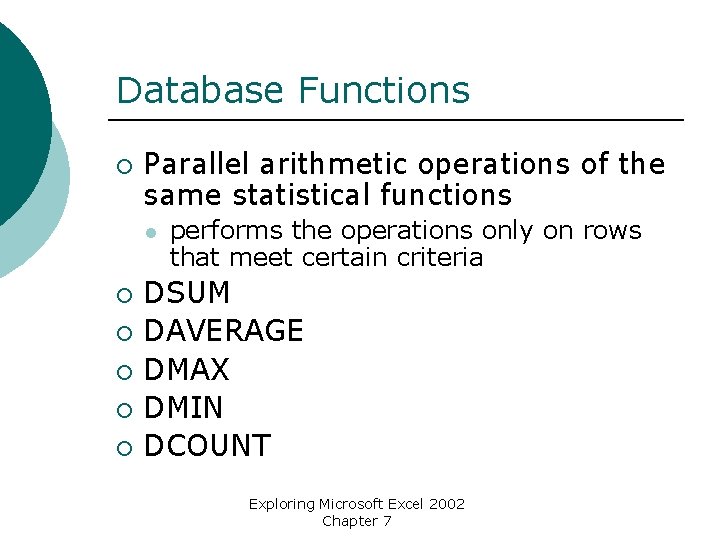 Database Functions ¡ Parallel arithmetic operations of the same statistical functions l ¡ ¡