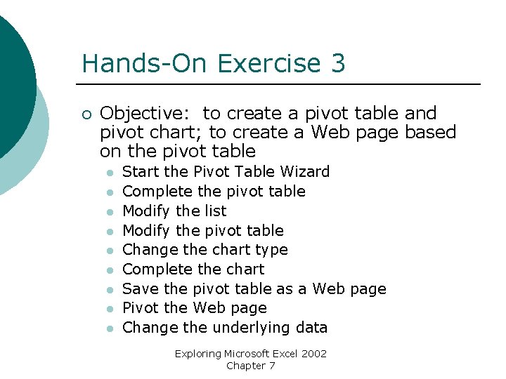 Hands-On Exercise 3 ¡ Objective: to create a pivot table and pivot chart; to