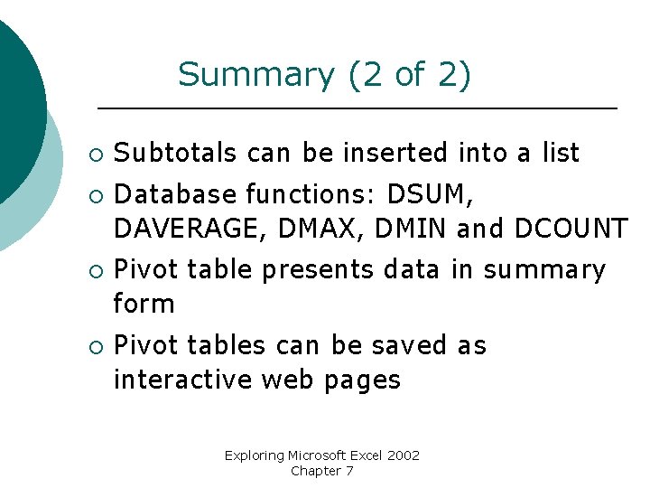 Summary (2 of 2) ¡ ¡ Subtotals can be inserted into a list Database